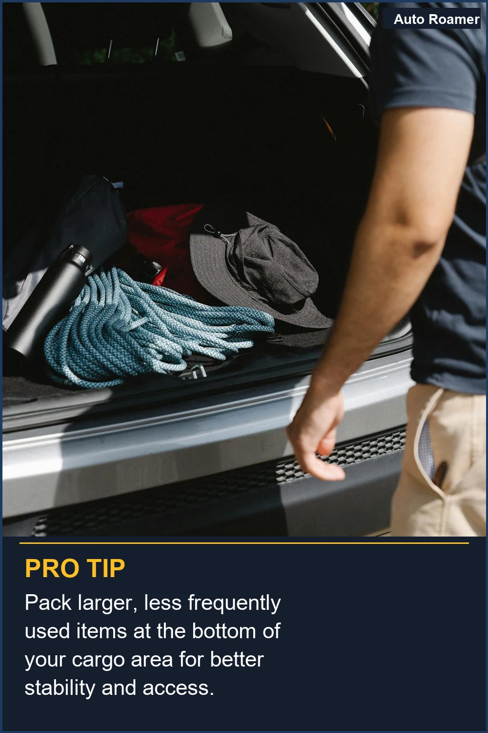 Pack larger, less frequently used items at the bottom of your cargo area for better stability and access.