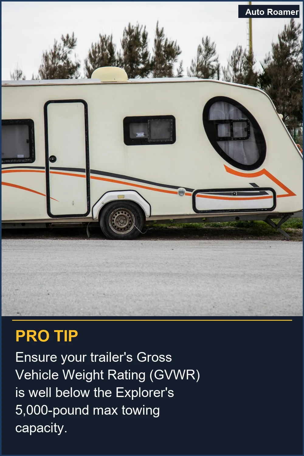 Ensure your trailer's Gross Vehicle Weight Rating (GVWR) is well below the Explorer's 5,000-pound max towing capacity.