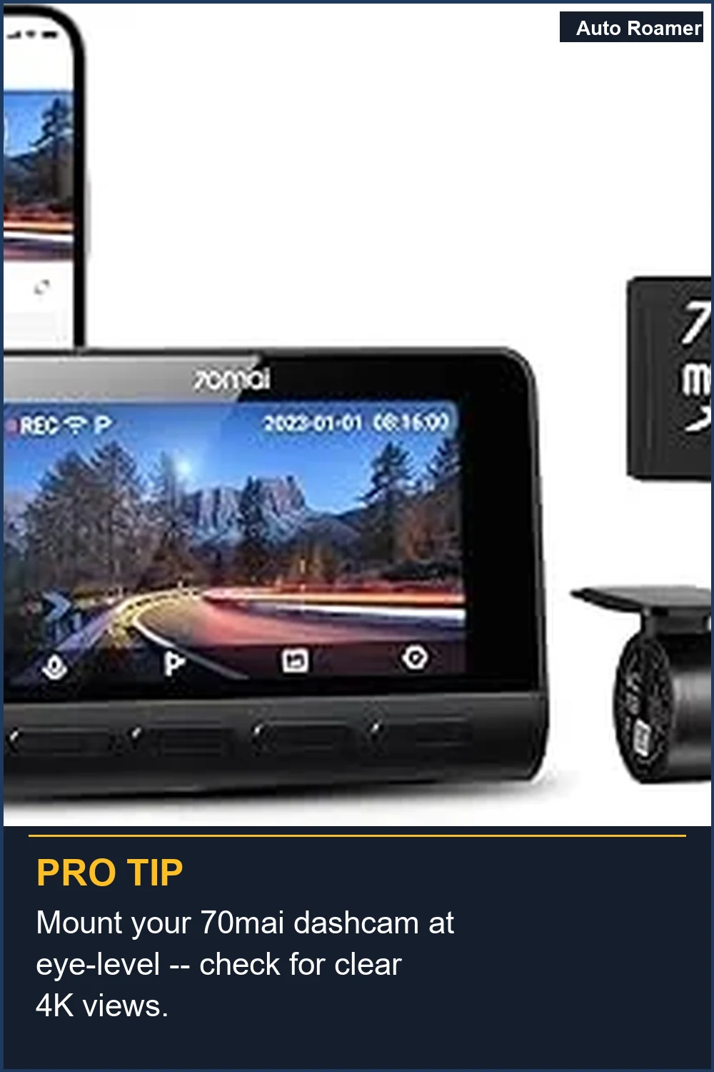 Mount your 70mai dashcam at eye-level -- check for clear 4K views.