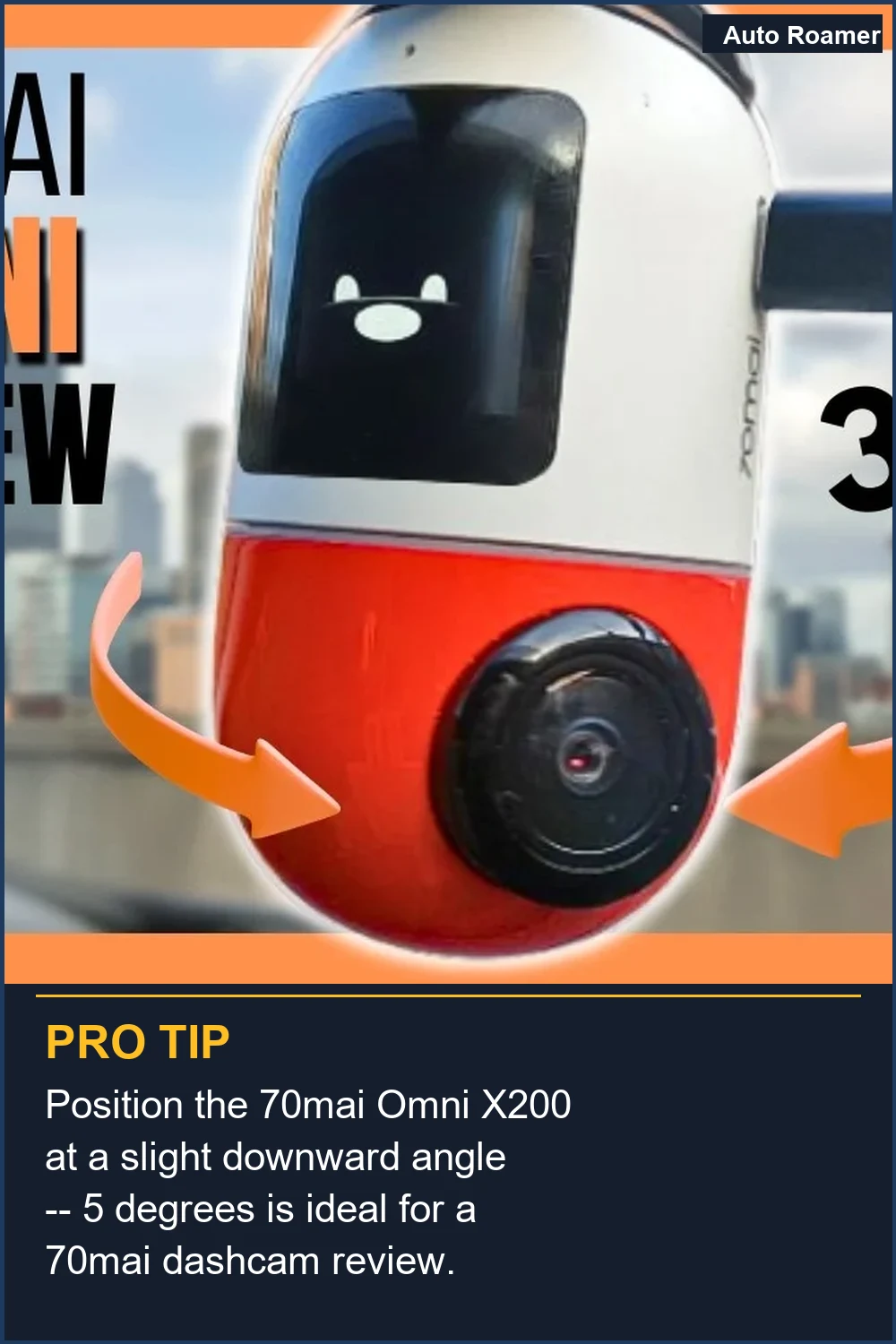 Position the 70mai Omni X200 at a slight downward angle -- 5 degrees is ideal for a 70mai dashcam review.