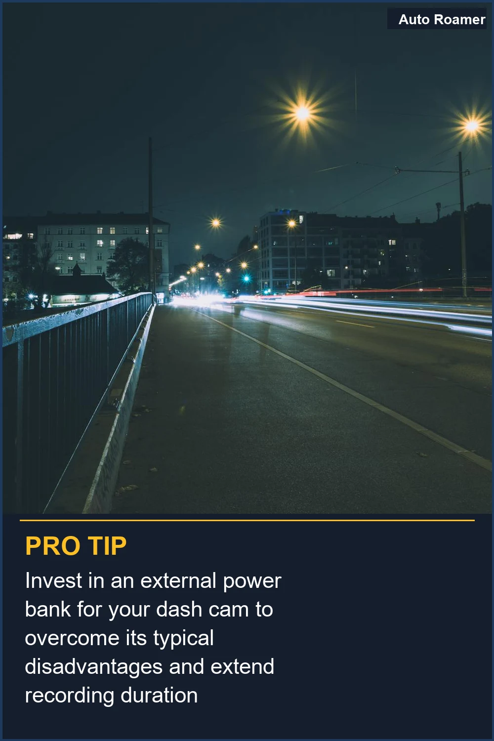 Invest in an external power bank for your dash cam to overcome its typical disadvantages and extend recording duration significantly.