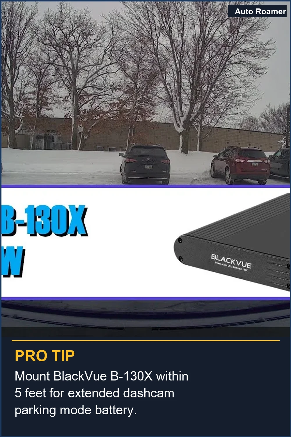 Mount BlackVue B-130X within 5 feet for extended dashcam parking mode battery.