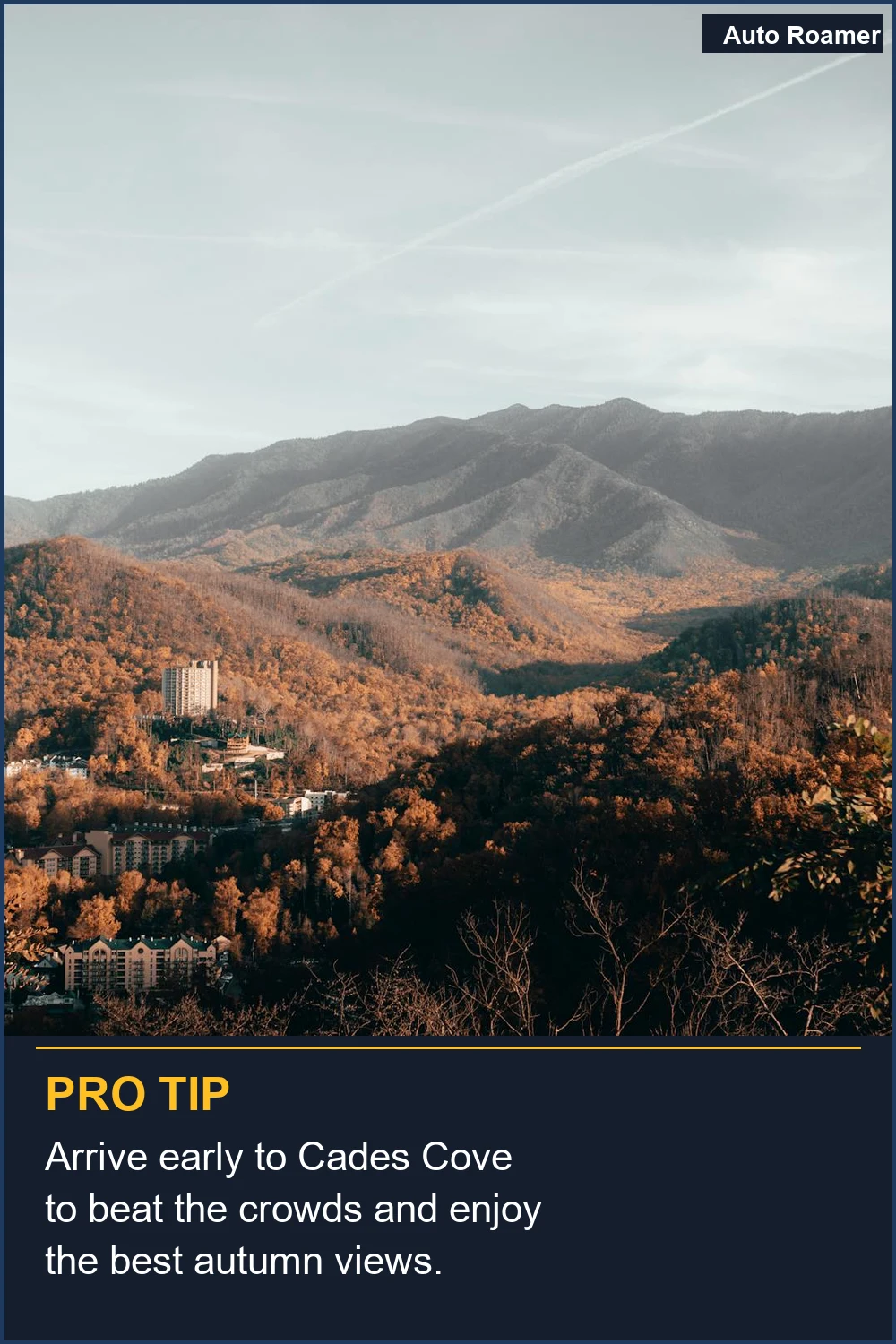 Arrive early to Cades Cove to beat the crowds and enjoy the best autumn views.