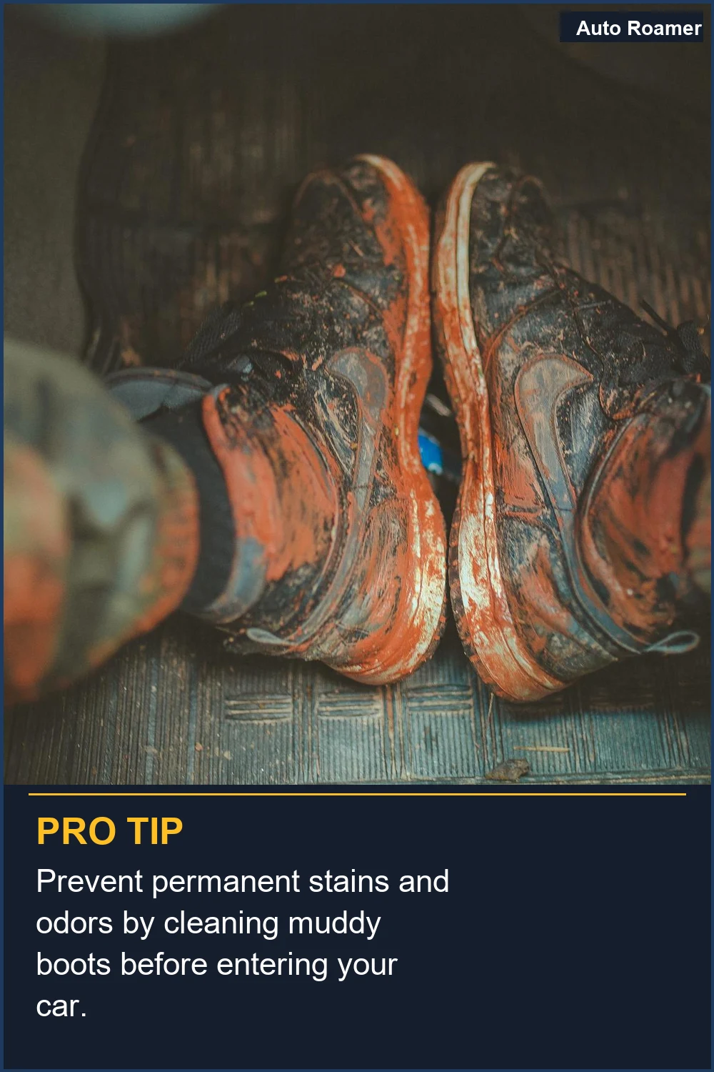 Prevent permanent stains and odors by cleaning muddy boots before entering your car.