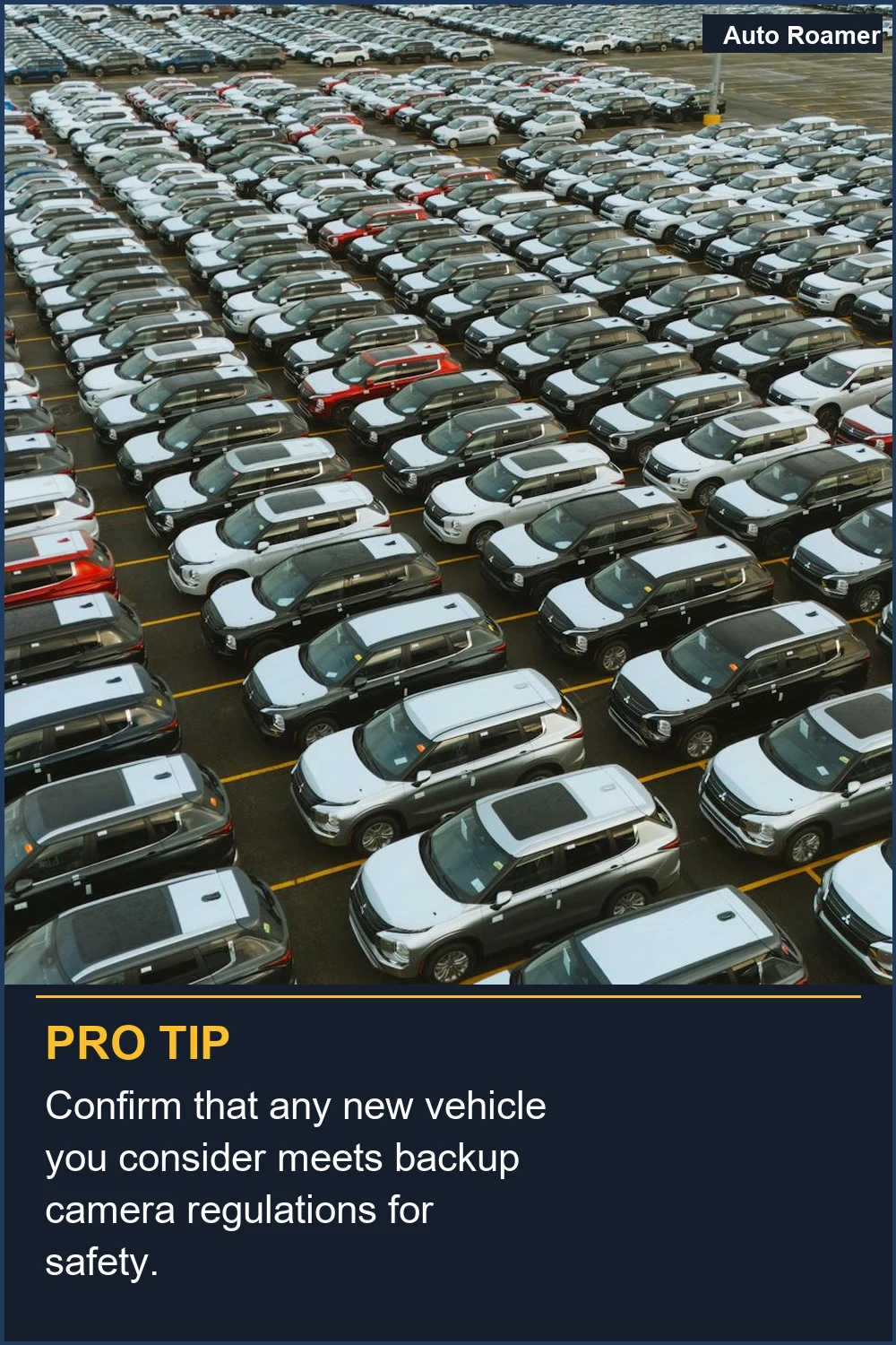 Confirm that any new vehicle you consider meets backup camera regulations for safety.