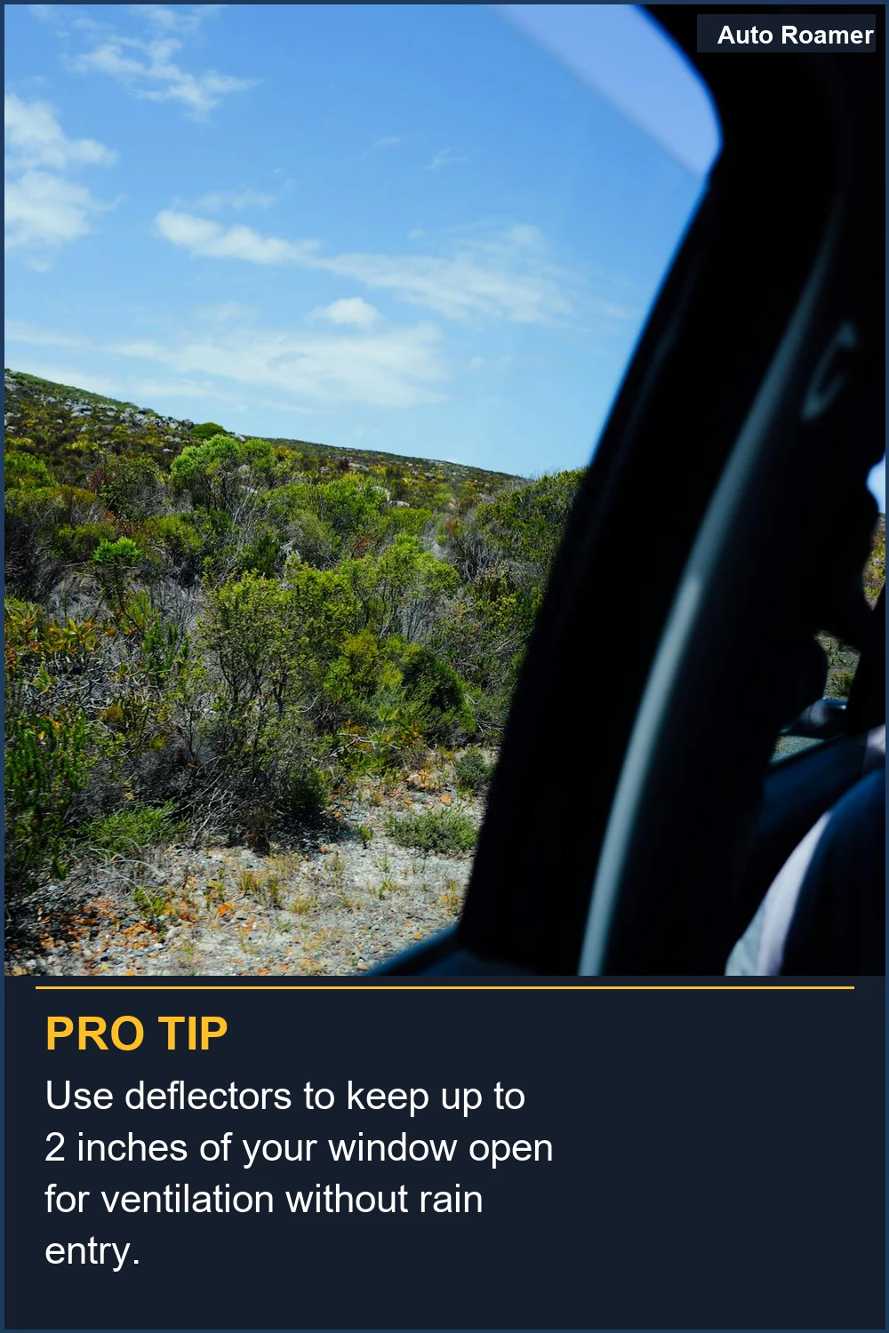 Use deflectors to keep up to 2 inches of your window open for ventilation without rain entry.