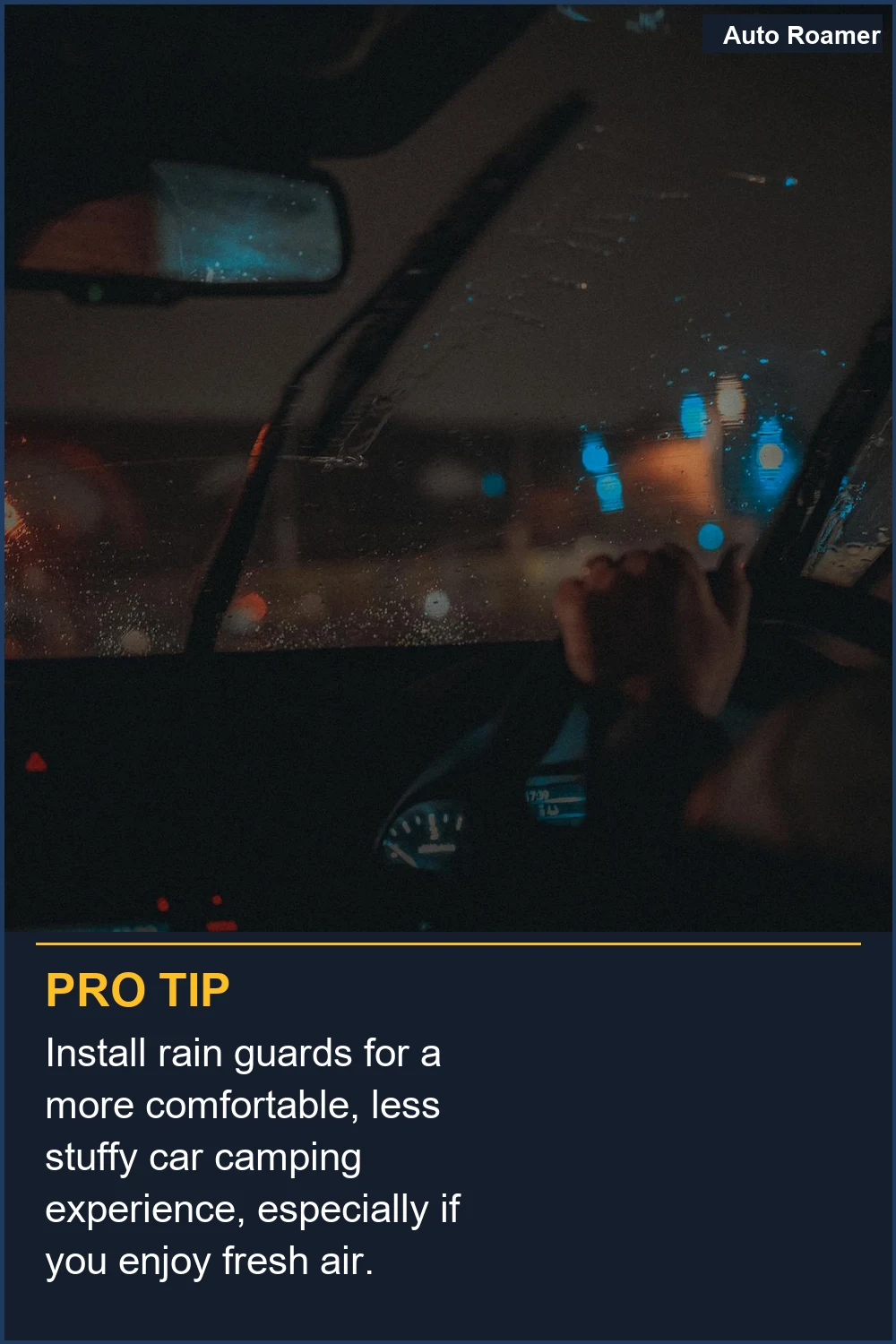 Install rain guards for a more comfortable, less stuffy car camping experience, especially if you enjoy fresh air.