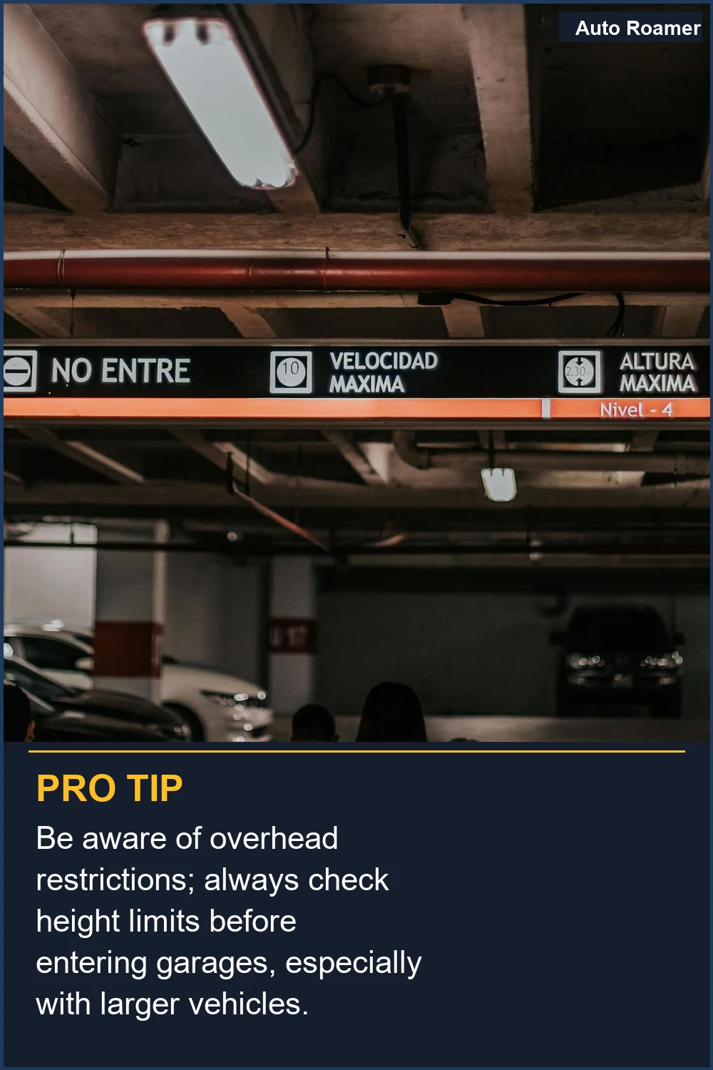 Be aware of overhead restrictions; always check height limits before entering garages, especially with larger vehicles.