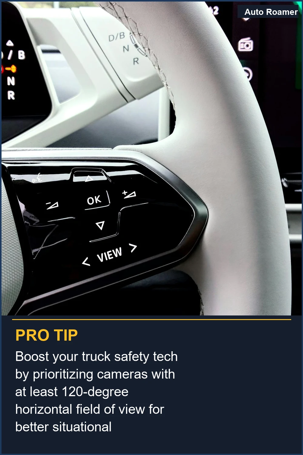 Boost your truck safety tech by prioritizing cameras with at least 120-degree horizontal field of view for better situational awareness.