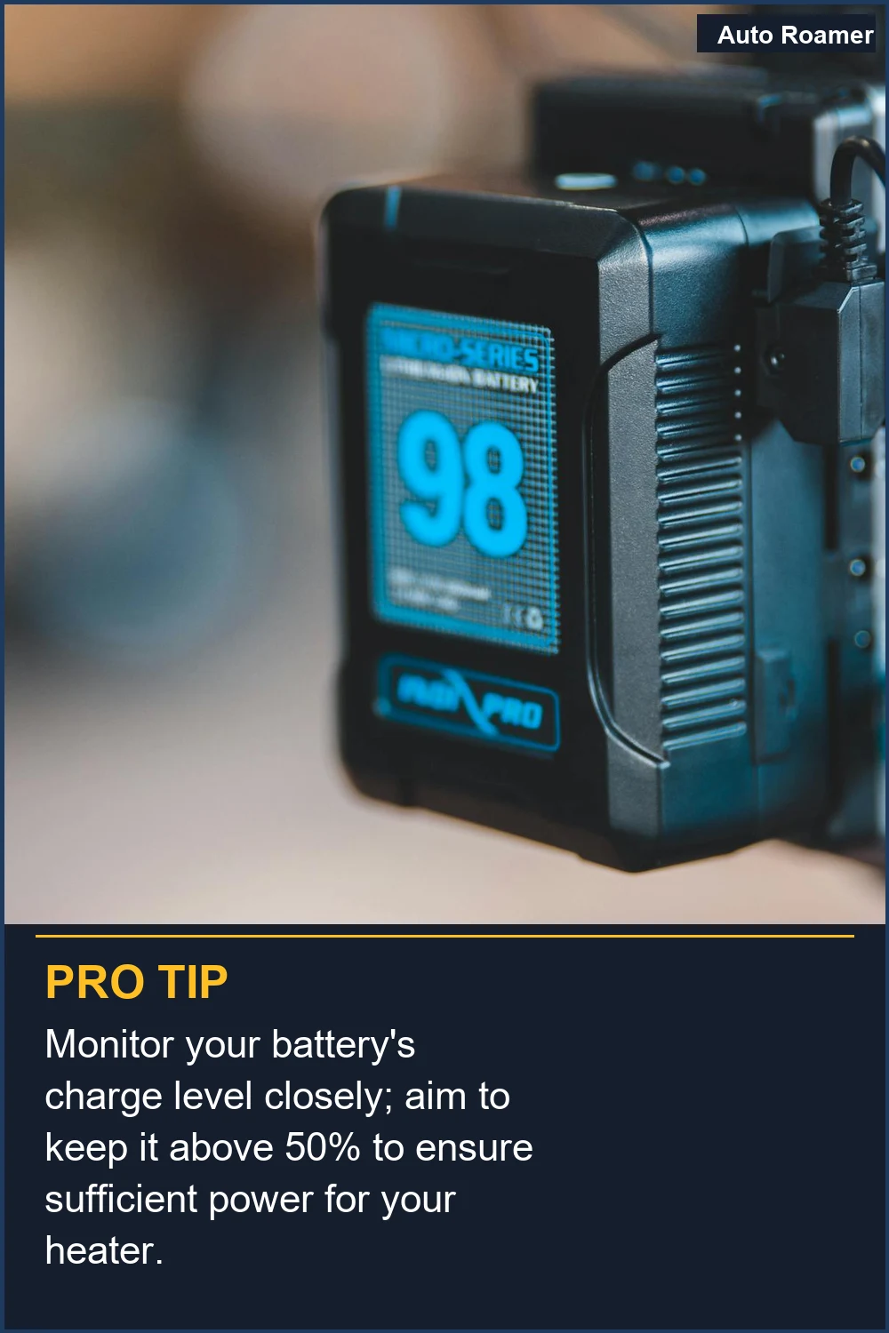 Monitor your battery's charge level closely; aim to keep it above 50% to ensure sufficient power for your heater.
