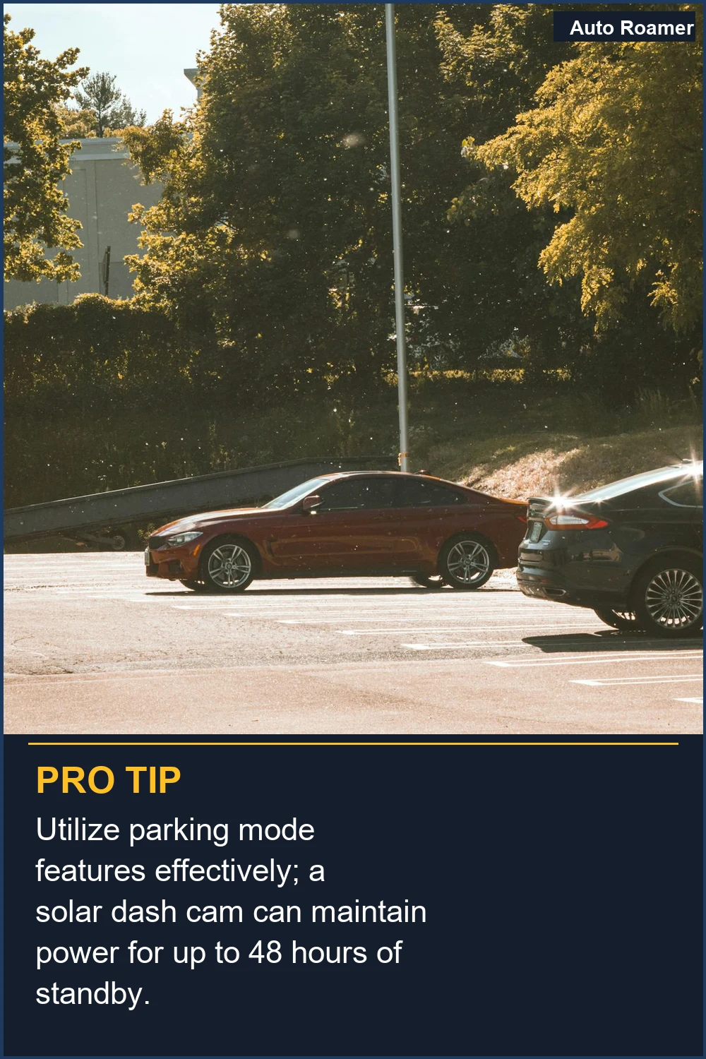 Utilize parking mode features effectively; a solar dash cam can maintain power for up to 48 hours of standby.