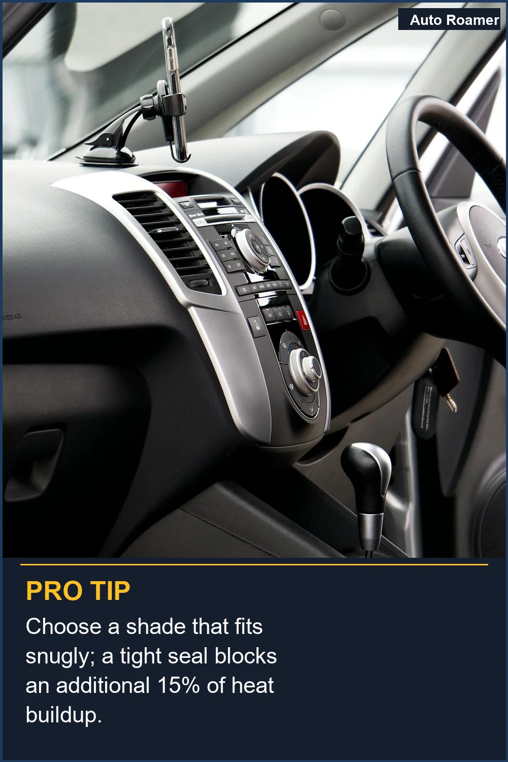 Choose a shade that fits snugly; a tight seal blocks an additional 15% of heat buildup.