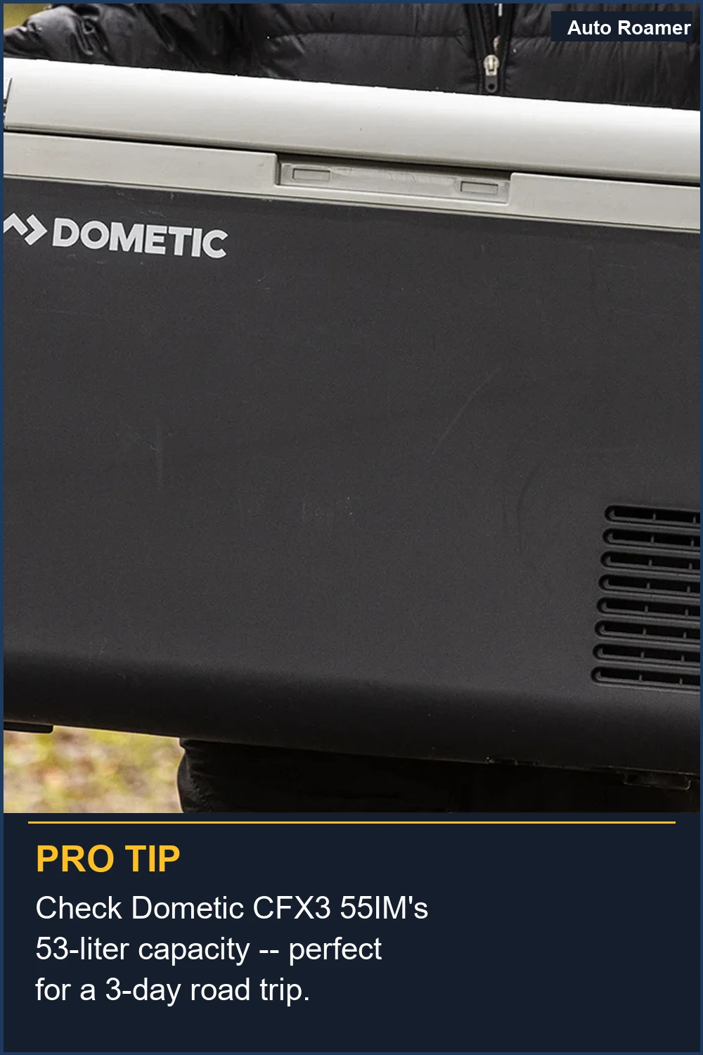 Check Dometic CFX3 55IM's 53-liter capacity -- perfect for a 3-day road trip.