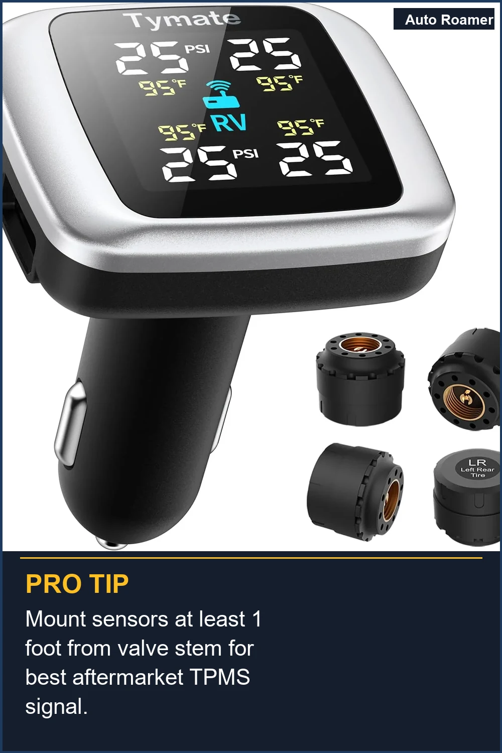 Mount sensors at least 1 foot from valve stem for best aftermarket TPMS signal.