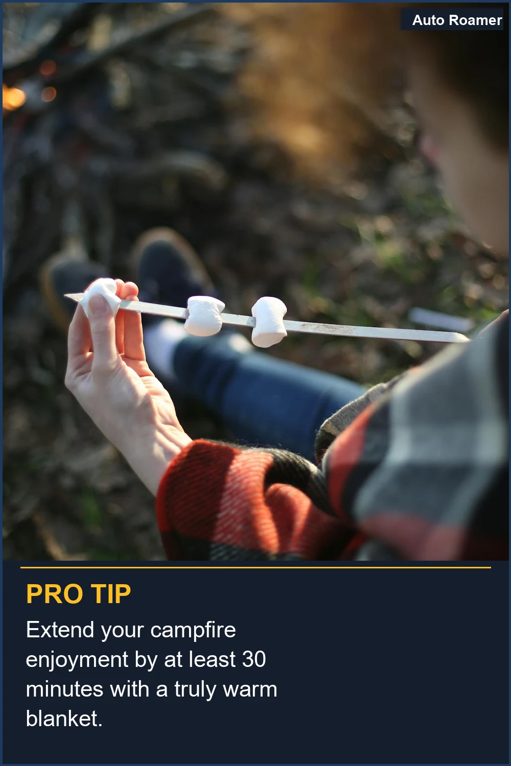 Extend your campfire enjoyment by at least 30 minutes with a truly warm blanket.