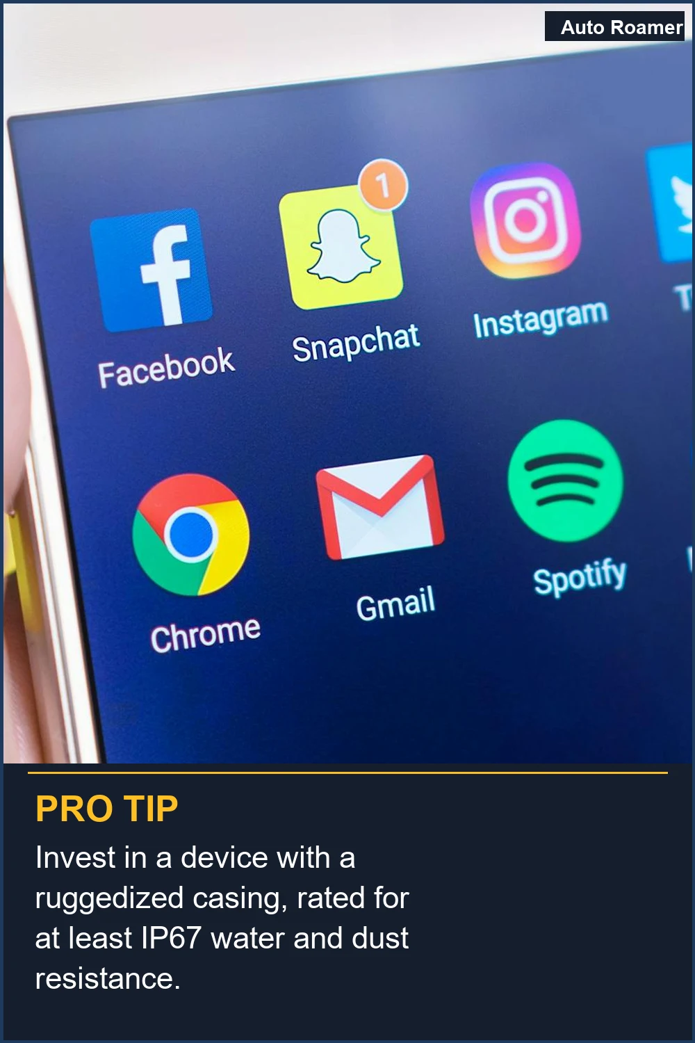 Invest in a device with a ruggedized casing, rated for at least IP67 water and dust resistance.