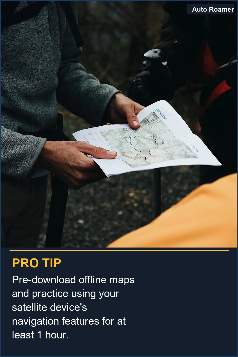 Pre-download offline maps and practice using your satellite device's navigation features for at least 1 hour.