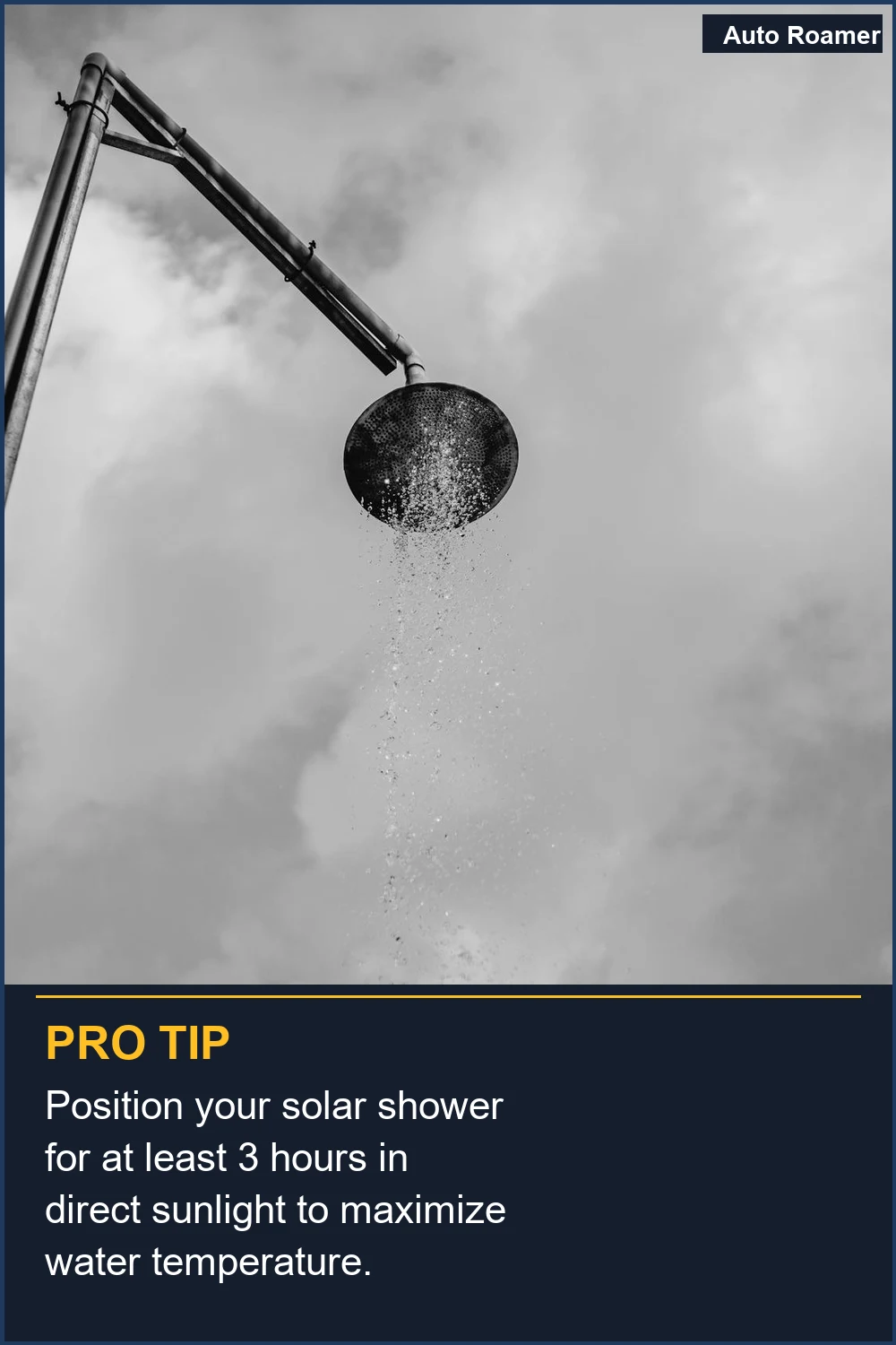 Position your solar shower for at least 3 hours in direct sunlight to maximize water temperature.