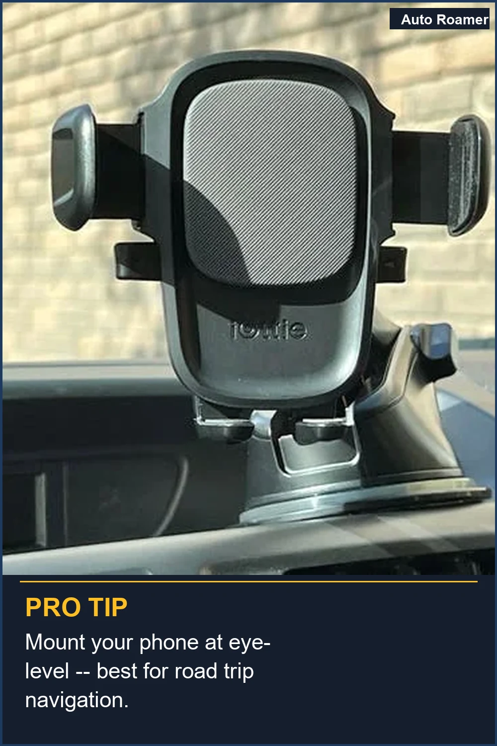 Mount your phone at eye-level -- best for road trip navigation.
