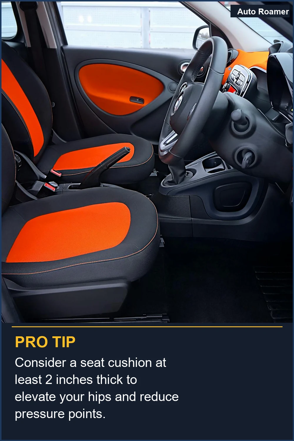 Consider a seat cushion at least 2 inches thick to elevate your hips and reduce pressure points.