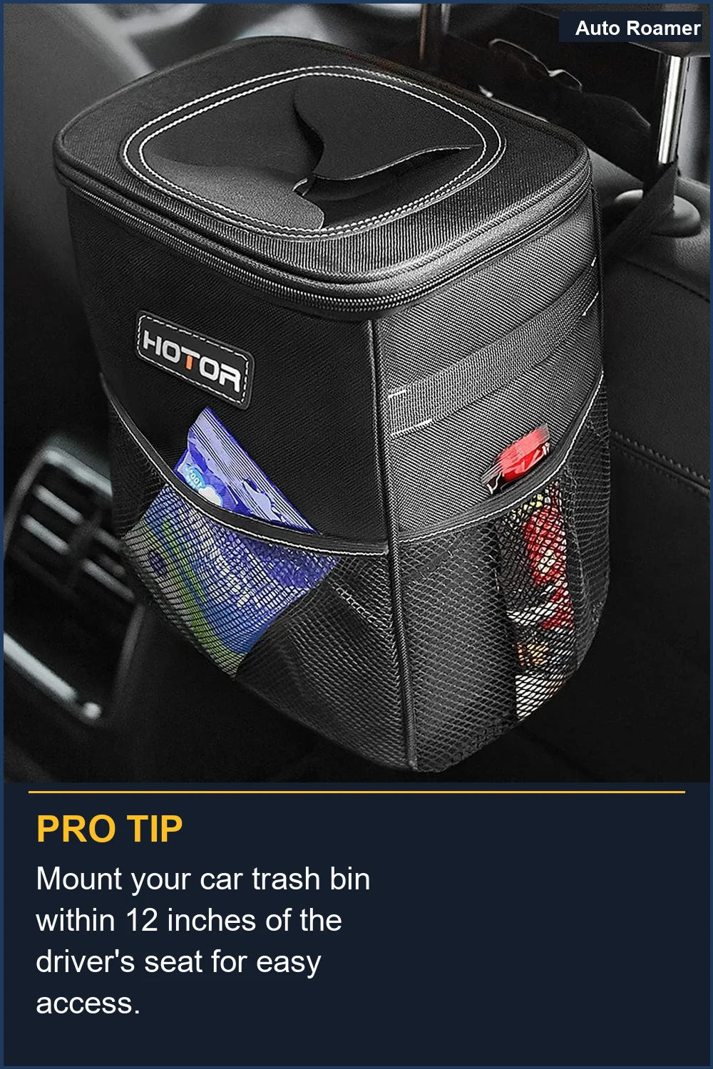 Mount your car trash bin within 12 inches of the driver's seat for easy access.