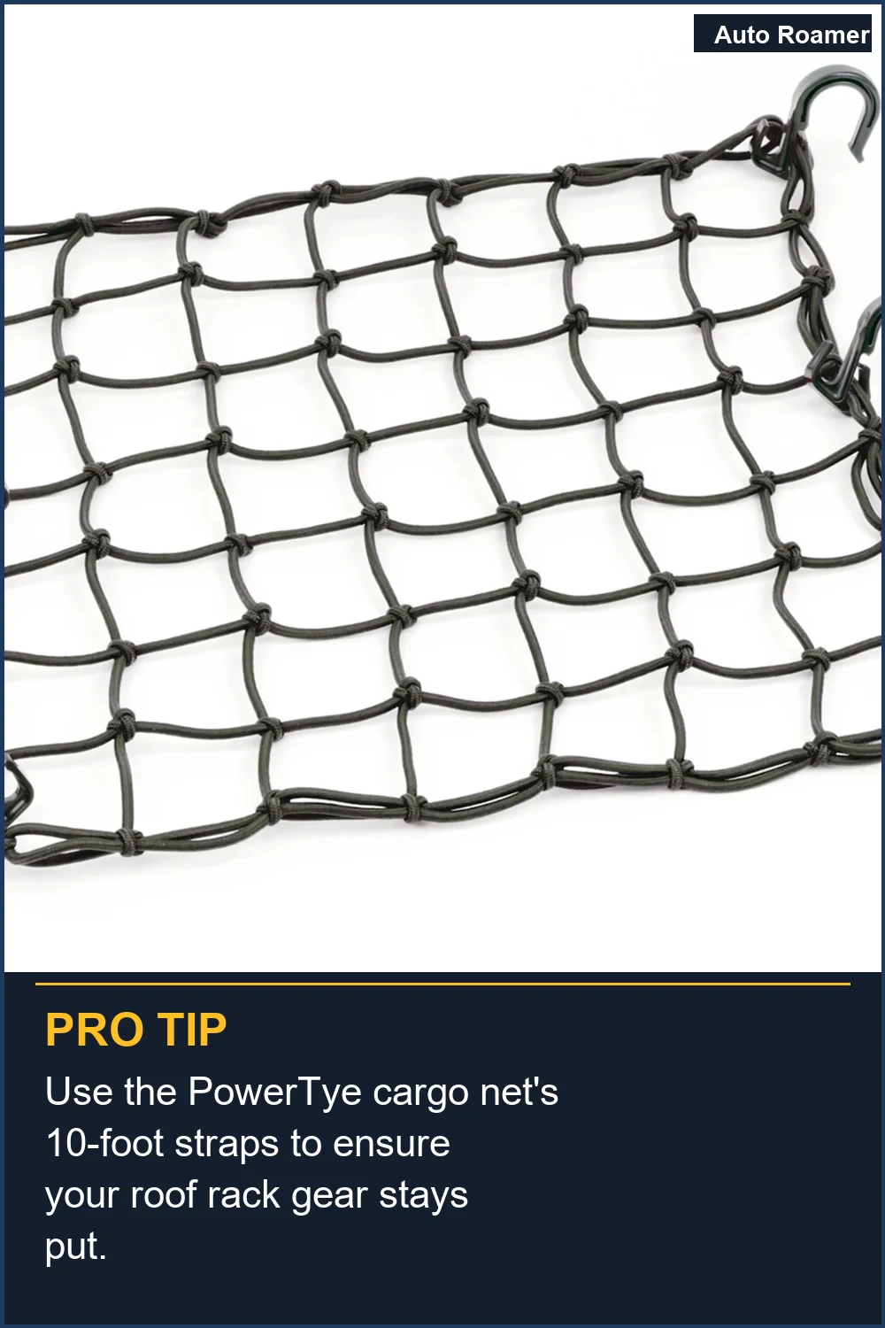 Use the PowerTye cargo net's 10-foot straps to ensure your roof rack gear stays put.