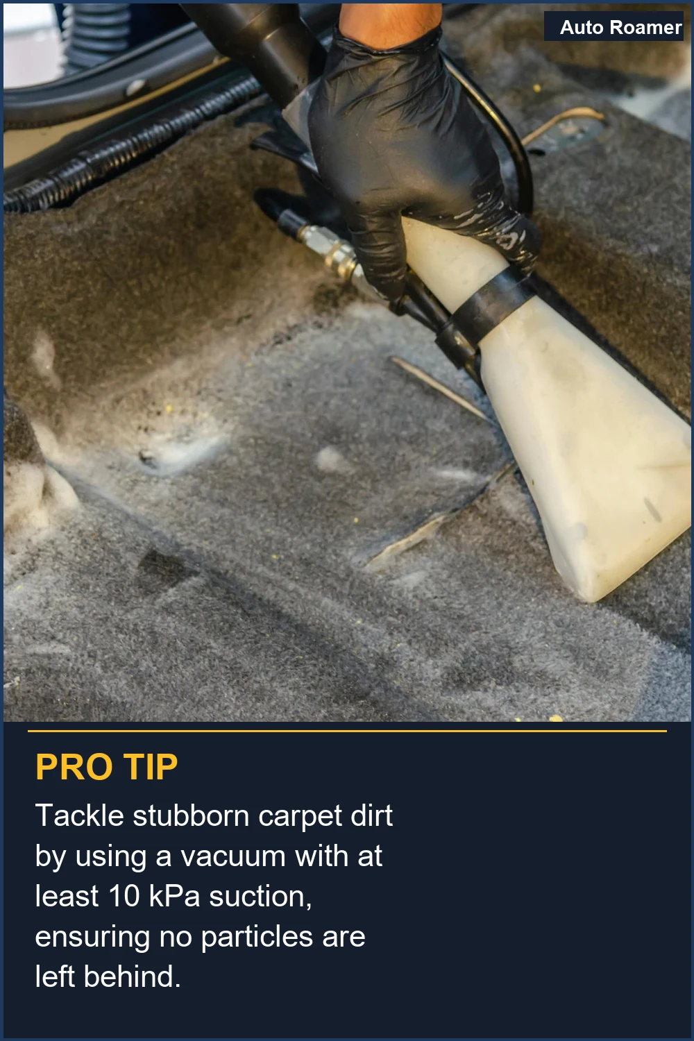 Tackle stubborn carpet dirt by using a vacuum with at least 10 kPa suction, ensuring no particles are left behind.