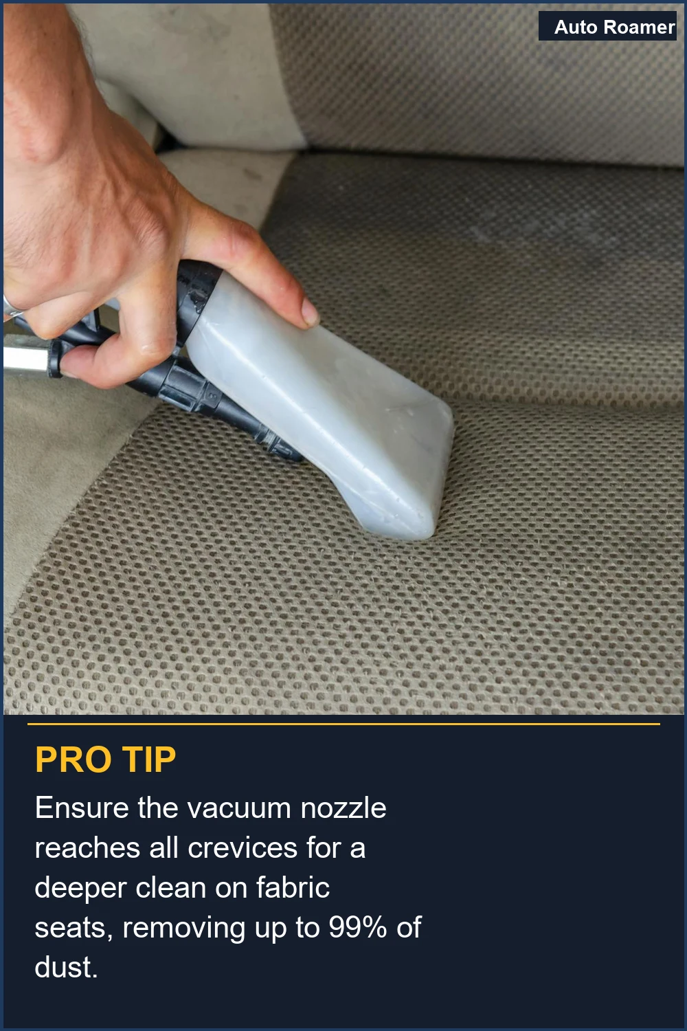 Ensure the vacuum nozzle reaches all crevices for a deeper clean on fabric seats, removing up to 99% of dust.