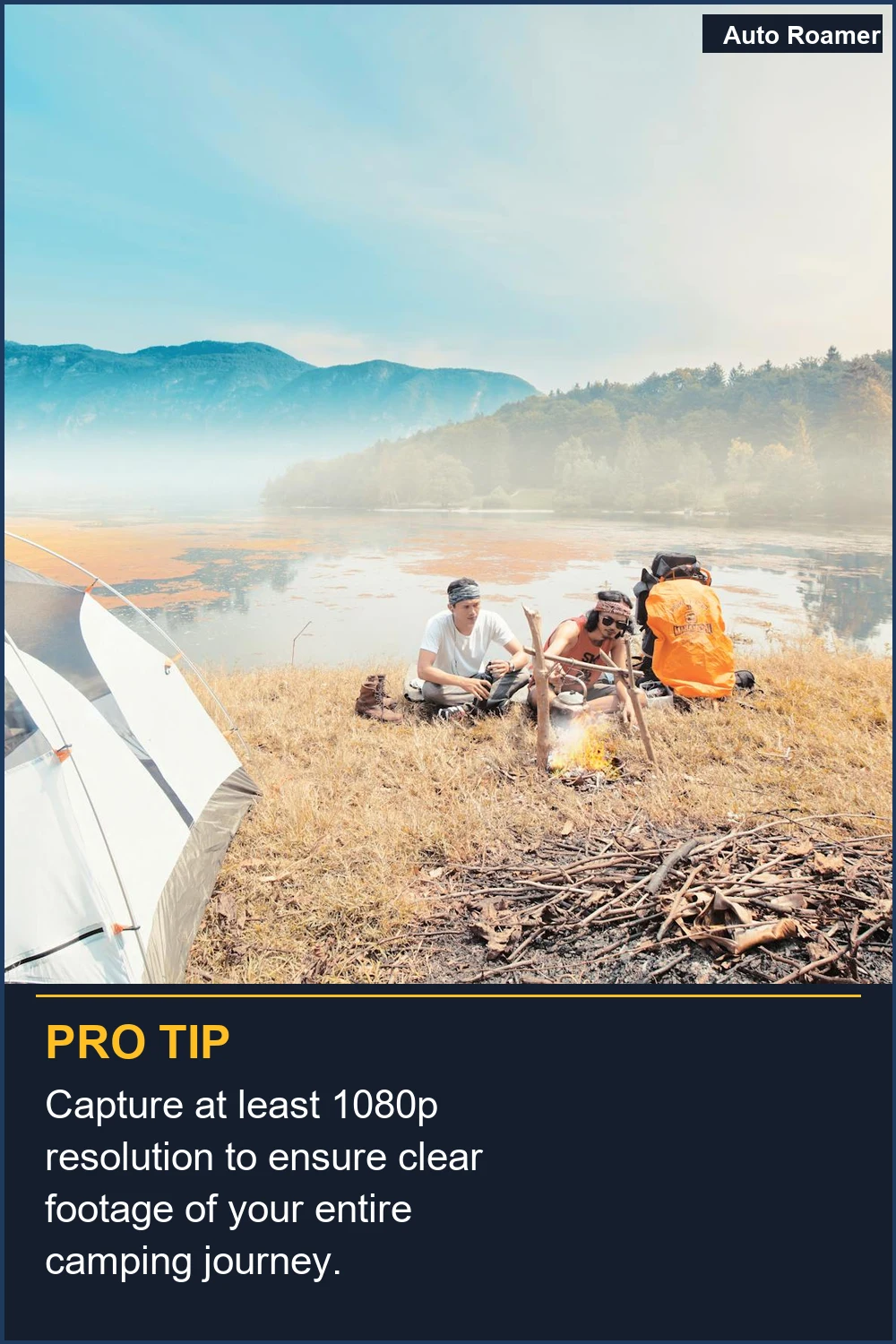 Capture at least 1080p resolution to ensure clear footage of your entire camping journey.