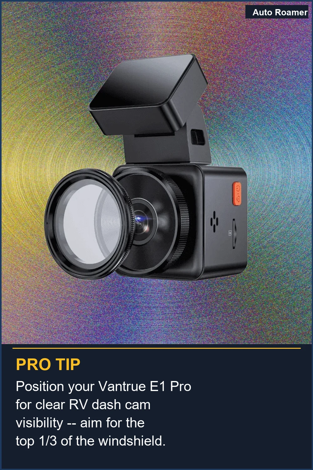 Coloca tu Vantrue E1 Pro para una visibilidad clara de la dash cam de la autocaravana: apunta al tercio superior del parabrisas.