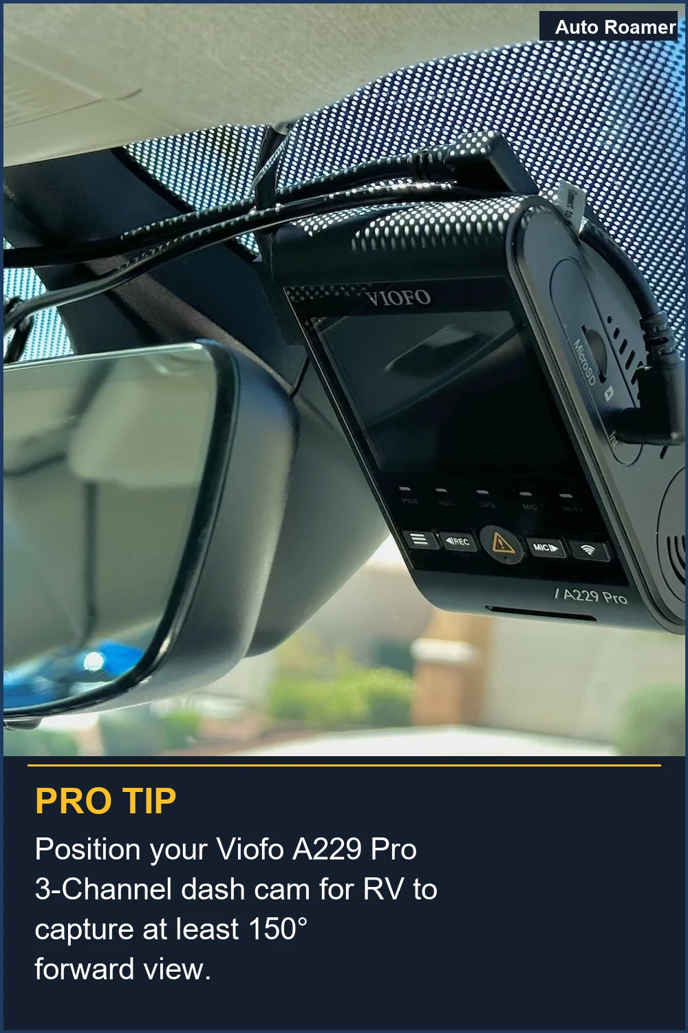 Position your Viofo A229 Pro 3-Channel dash cam for RV to capture at least 150° forward view.