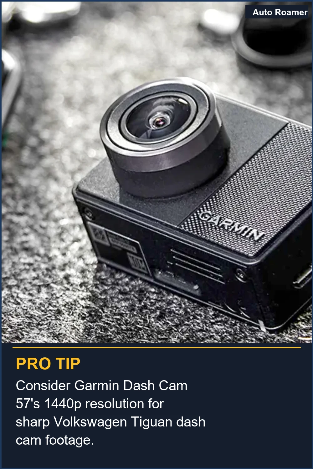 Consider Garmin Dash Cam 57's 1440p resolution for sharp Volkswagen Tiguan dash cam footage.