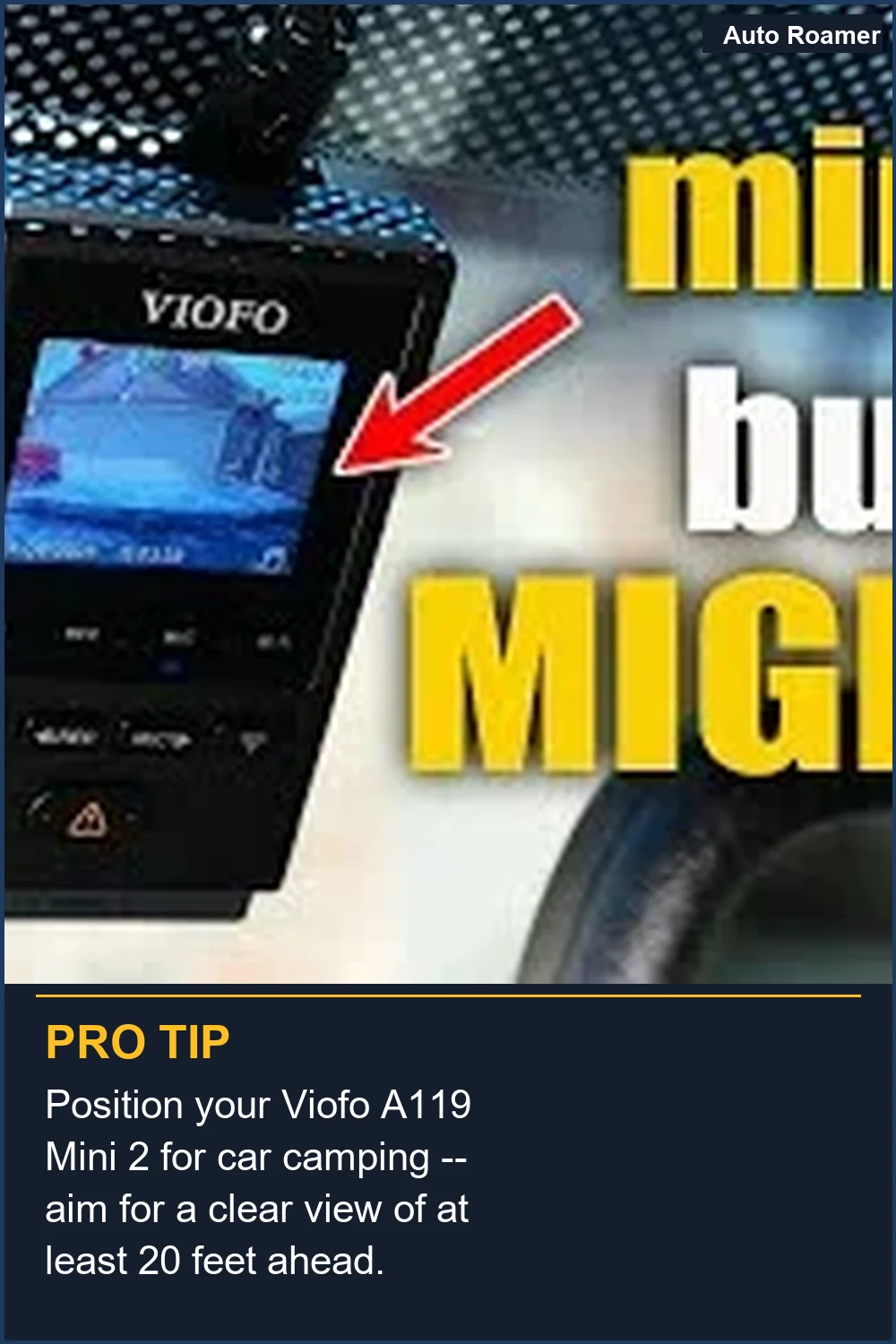 Position your Viofo A119 Mini 2 for car camping -- aim for a clear view of at least 20 feet ahead.