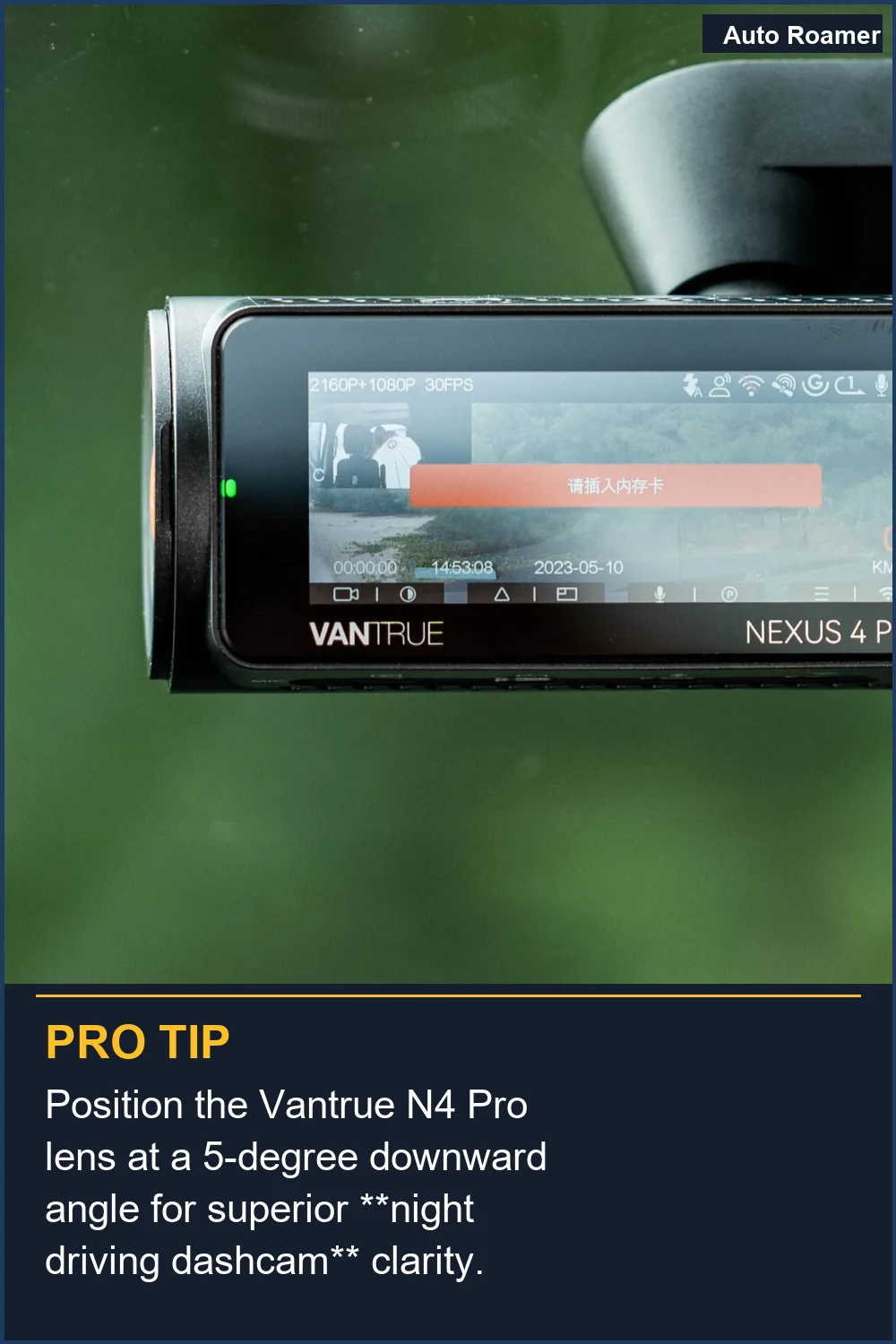 Position the Vantrue N4 Pro lens at a 5-degree downward angle for superior **night driving dashcam** clarity.