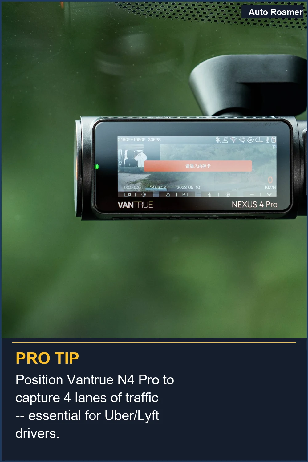 Position Vantrue N4 Pro to capture 4 lanes of traffic -- essential for Uber/Lyft drivers.