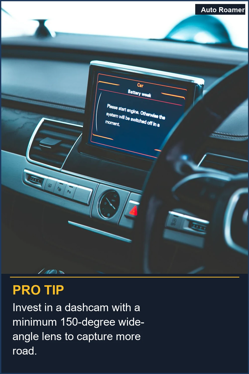 Invest in a dashcam with a minimum 150-degree wide-angle lens to capture more road.