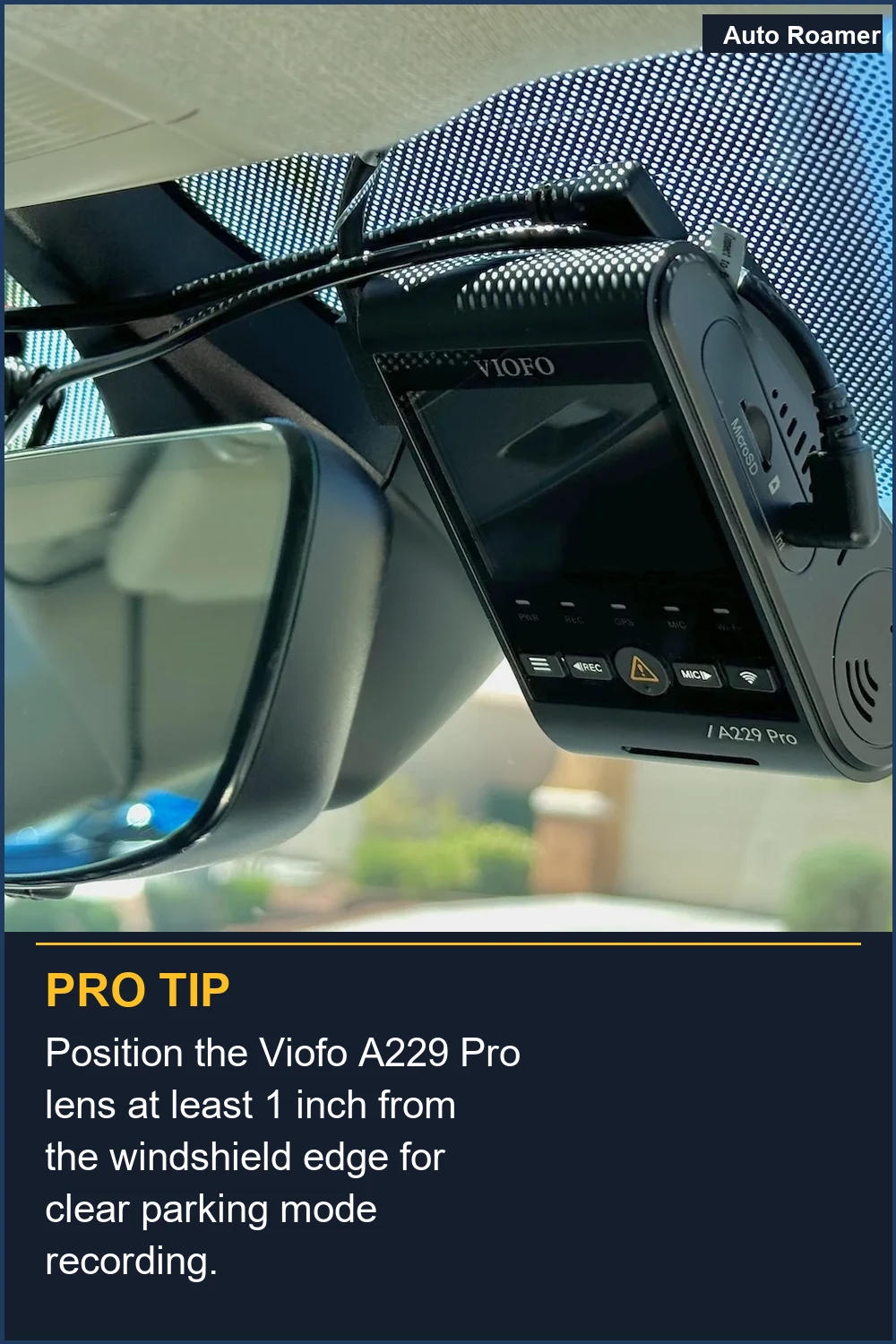 Position the Viofo A229 Pro lens at least 1 inch from the windshield edge for clear parking mode recording.
