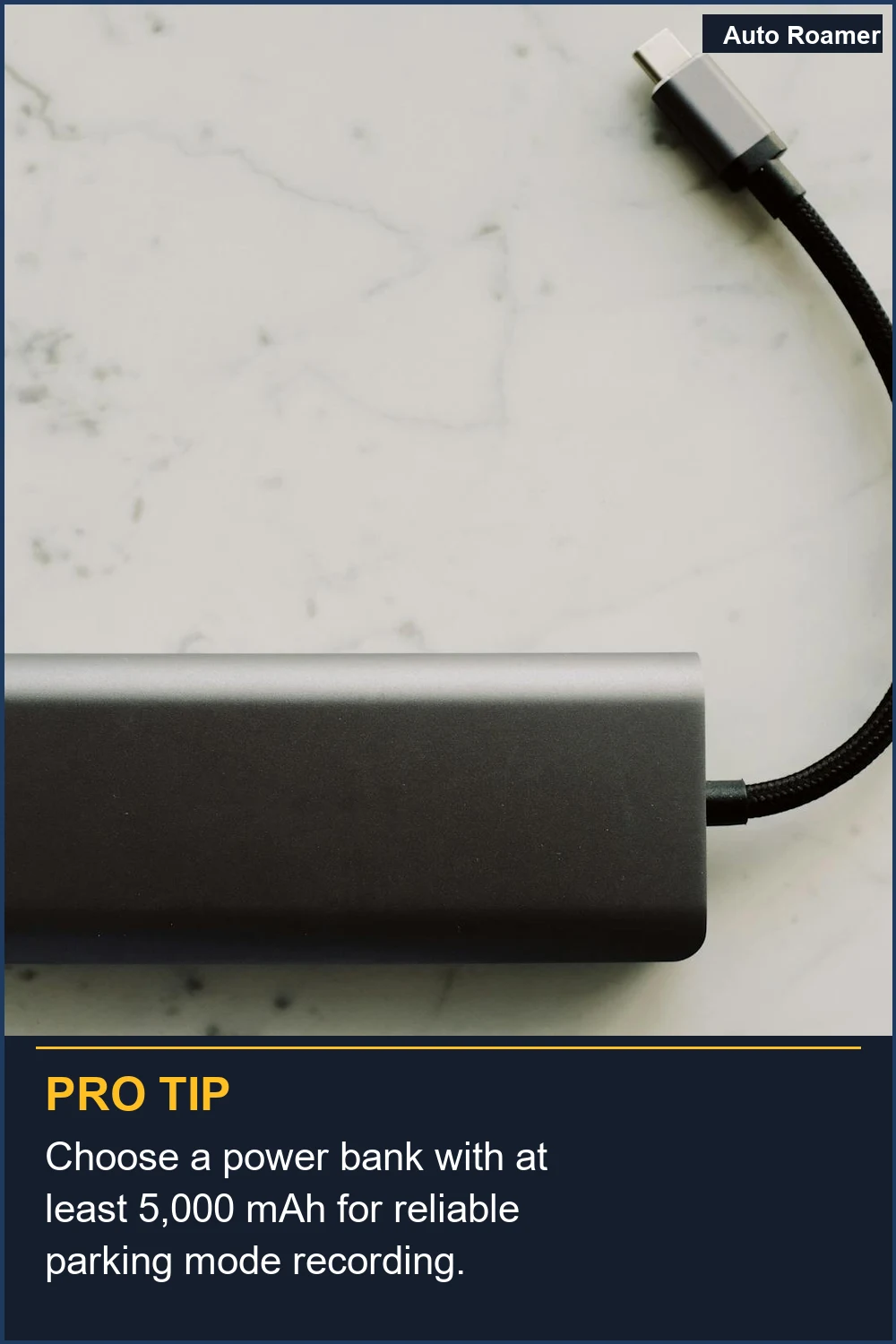 Choose a power bank with at least 5,000 mAh for reliable parking mode recording.
