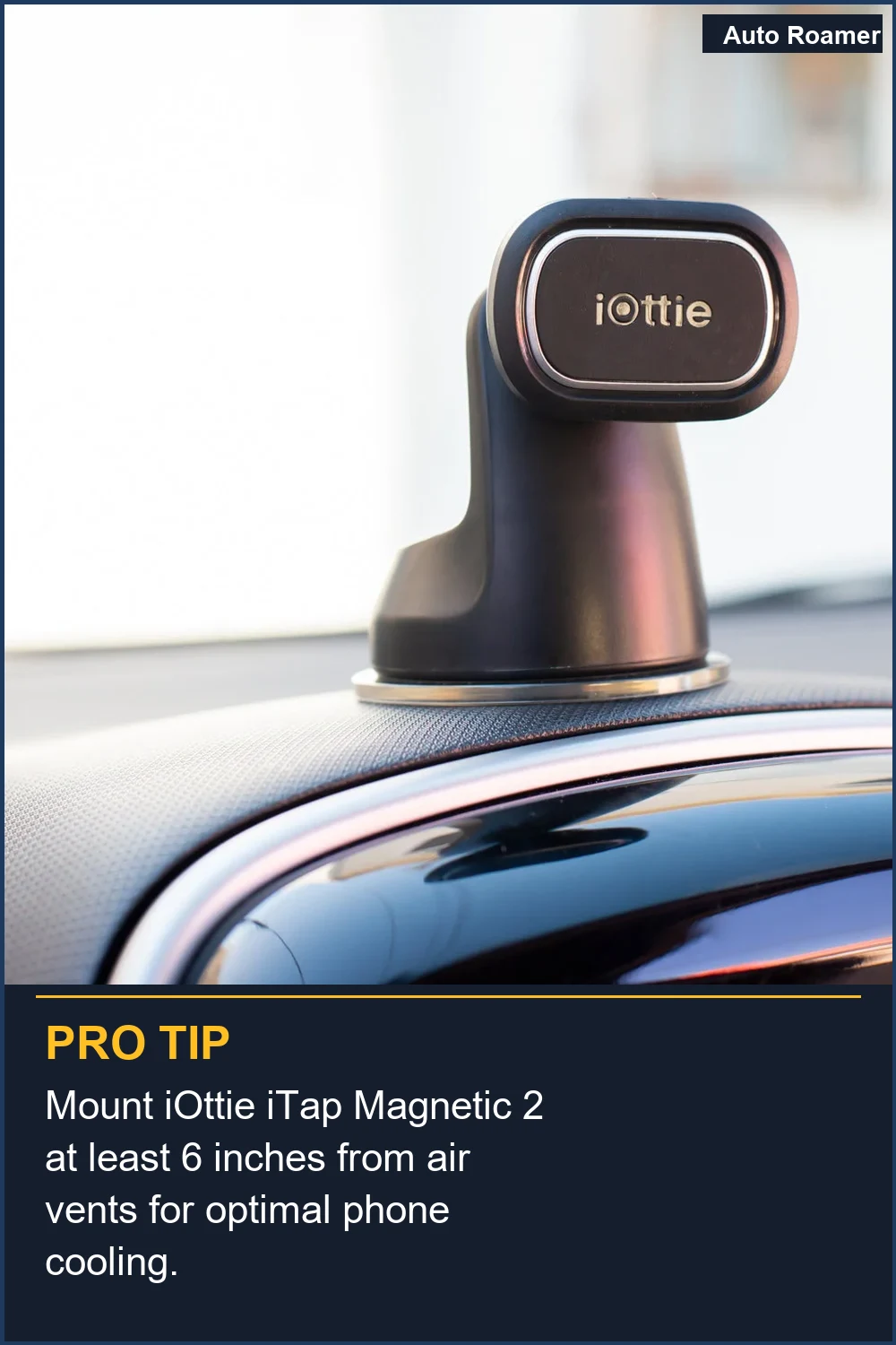 Mount iOttie iTap Magnetic 2 at least 6 inches from air vents for optimal phone cooling.