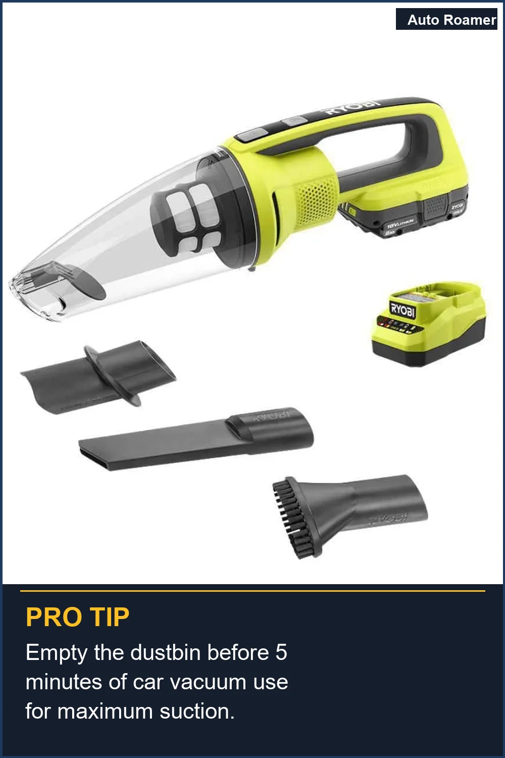 Empty the dustbin before 5 minutes of car vacuum use for maximum suction.