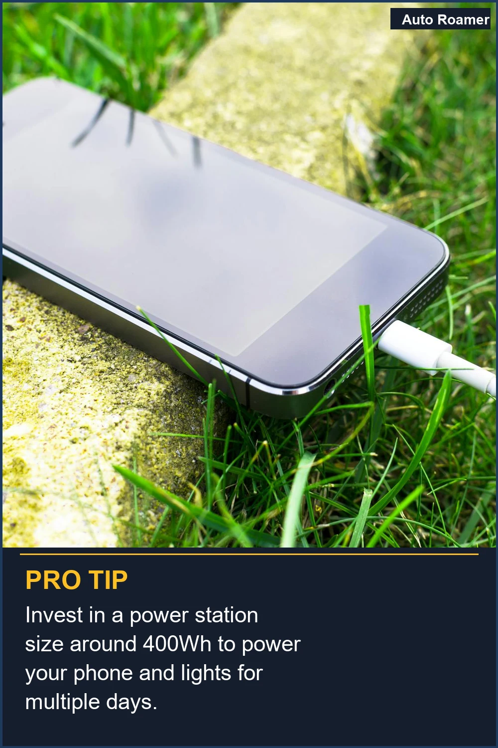 Invest in a power station size around 400Wh to power your phone and lights for multiple days.
