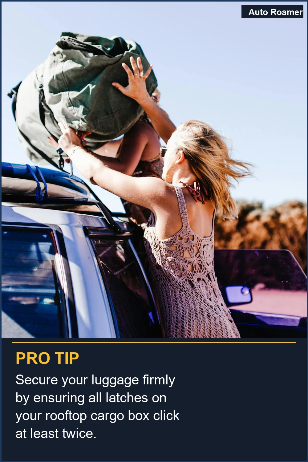 Secure your luggage firmly by ensuring all latches on your rooftop cargo box click at least twice.