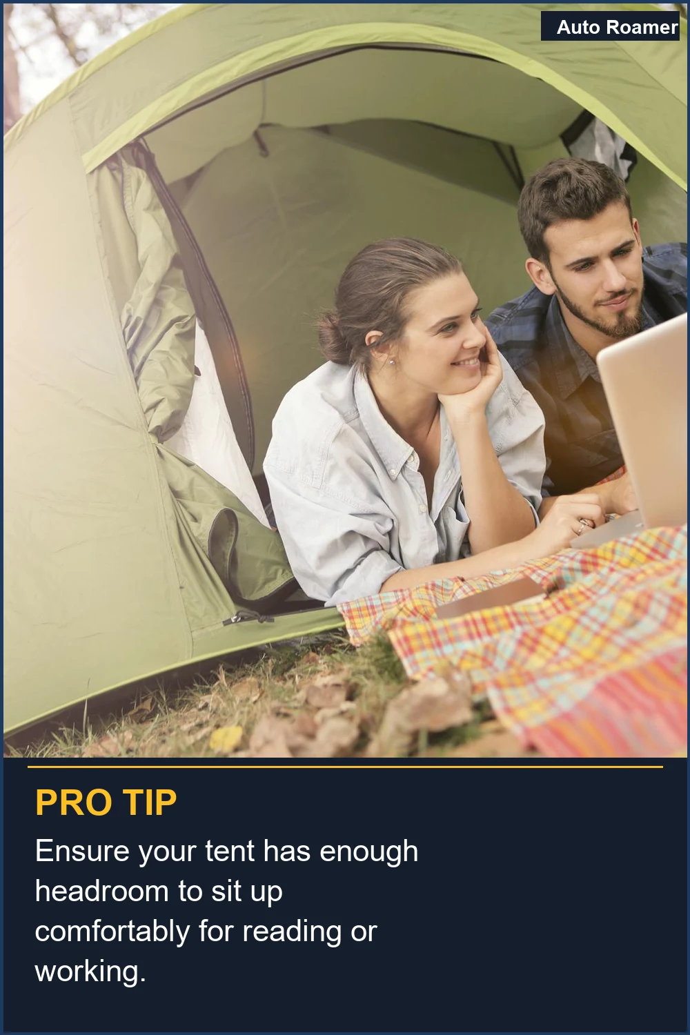 Ensure your tent has enough headroom to sit up comfortably for reading or working.