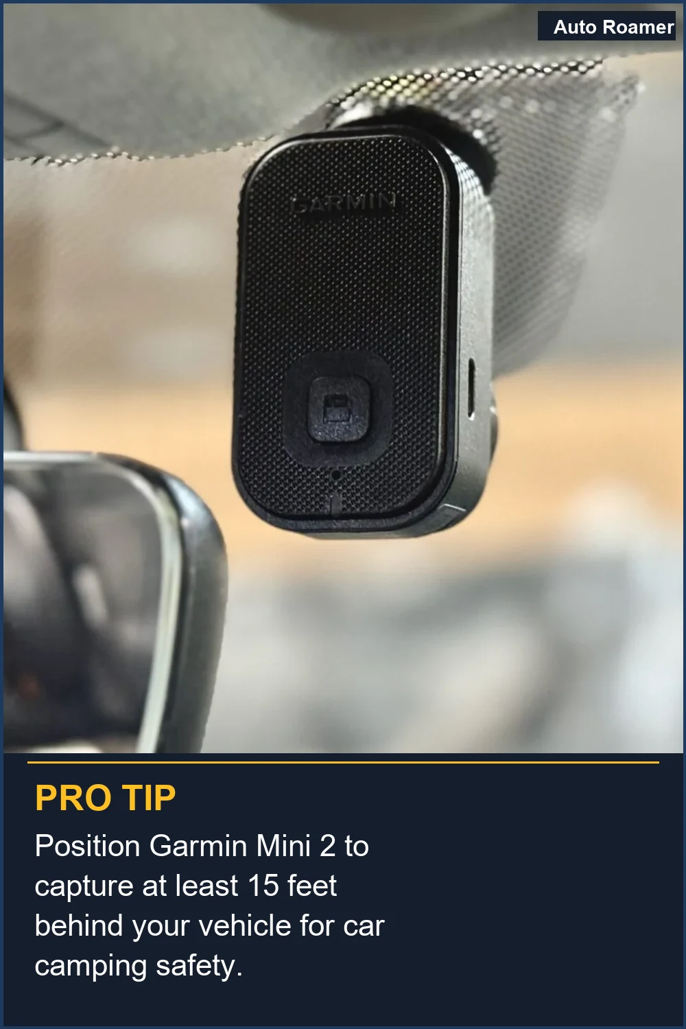 Position Garmin Mini 2 to capture at least 15 feet behind your vehicle for car camping safety.