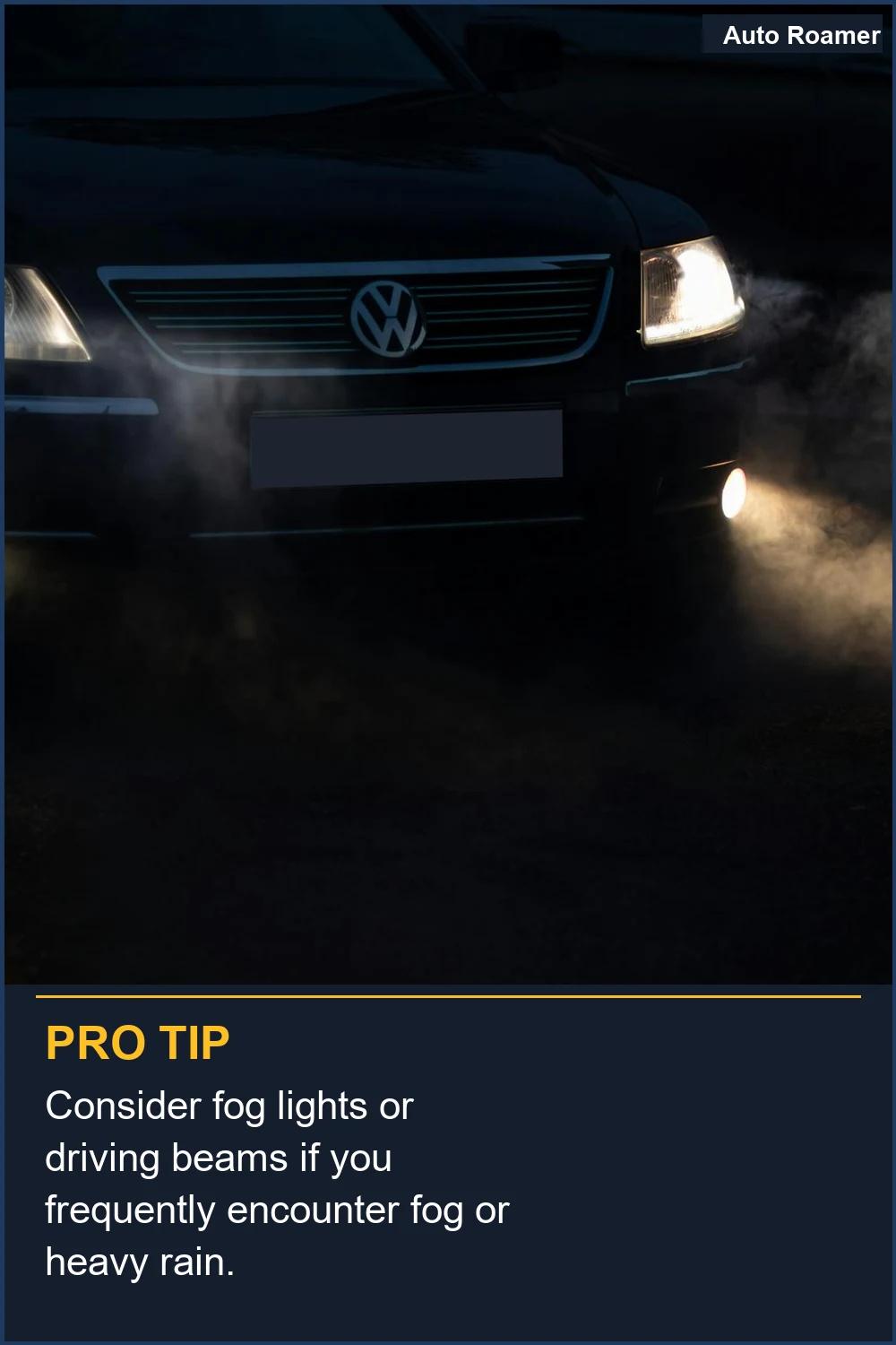 Consider fog lights or driving beams if you frequently encounter fog or heavy rain.