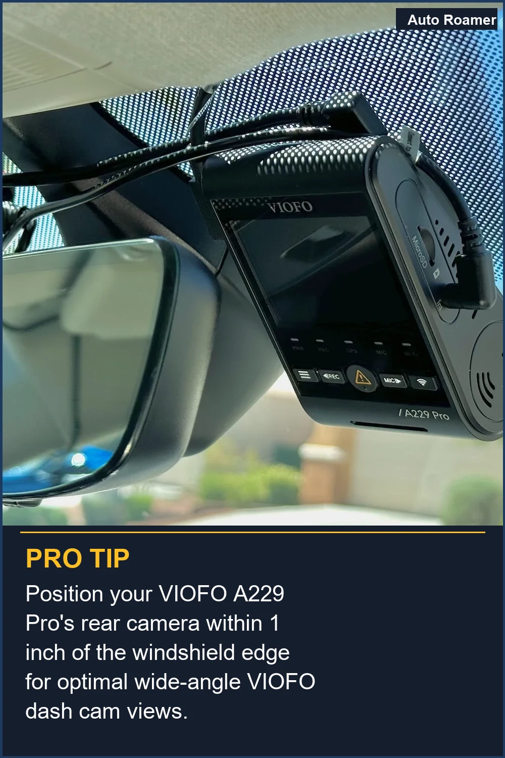 Position your VIOFO A229 Pro's rear camera within 1 inch of the windshield edge for optimal wide-angle VIOFO dash cam views.