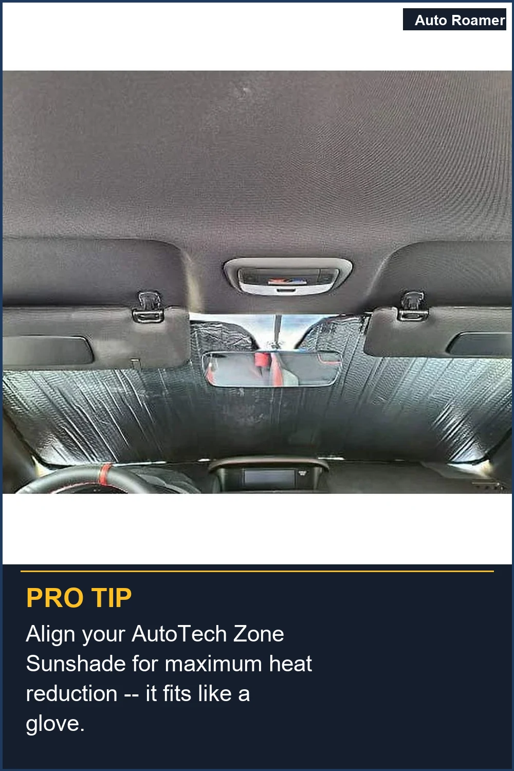 Align your AutoTech Zone Sunshade for maximum heat reduction -- it fits like a glove.