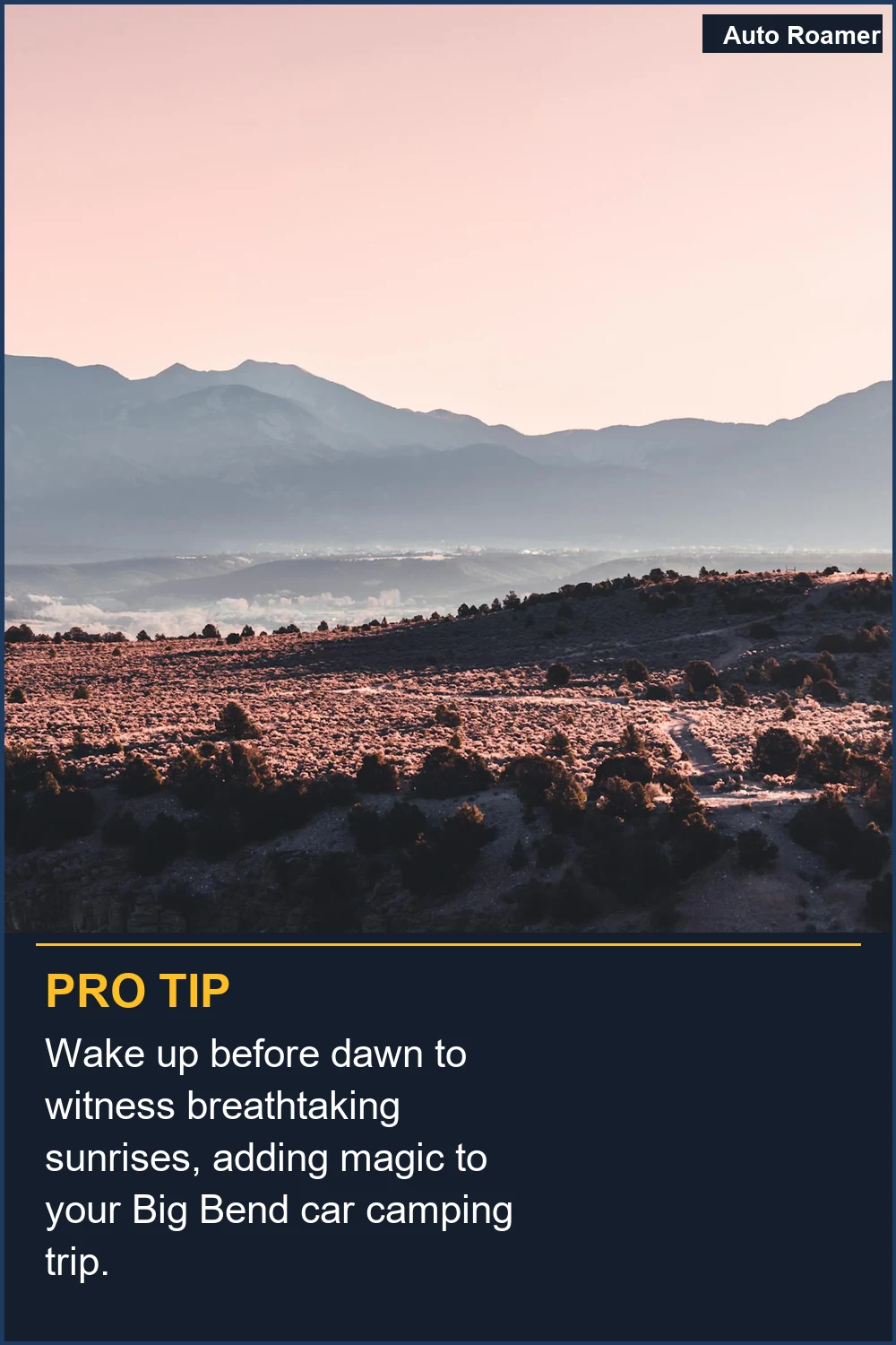 Wake up before dawn to witness breathtaking sunrises, adding magic to your Big Bend car camping trip.