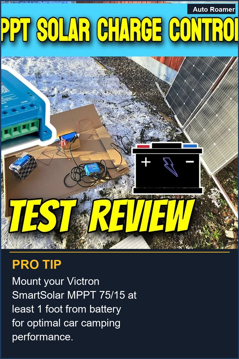 Mount your Victron SmartSolar MPPT 75/15 at least 1 foot from battery for optimal car camping performance.