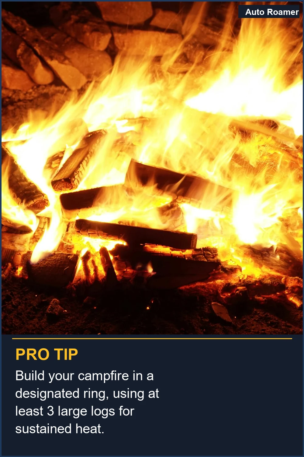 Construye tu fogata en un anillo designado, usando al menos 3 troncos grandes para un calor sostenido.